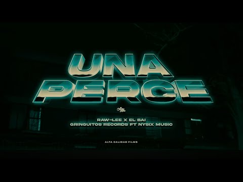 UNA PERCE - Raw Lee x El Bai x Gringuitos Records x Nysix Music [Official Video]