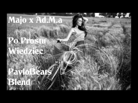 MAJO x Ad.M.a - Po Prostu Wiedzieć (PavloBeats Blend)