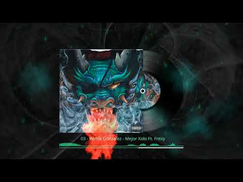 3. Remik Gonzalez, Fntxy - Mejor Xolo (Kebeats)