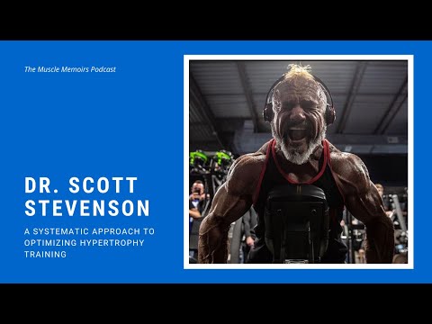#25: Dr. Scott Stevenson - A Systematic Approach to Optimizing Hypertrophy Training