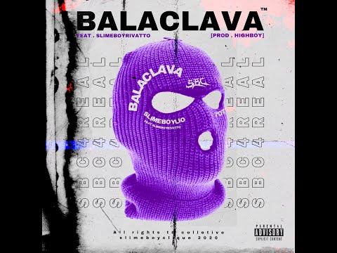 @SLIMEBOYCLIQUE - BALACLAVA (ft. @Slimeboylio & @SlimeboyRivatto)