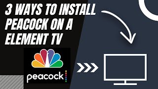 How to Install Peacock on ANY ELEMENT TV (3 Different Ways)