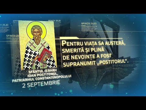 Sfântul Ierarh Ioan Postitorul, Patriarhul Constantinopolului - 2 septembrie