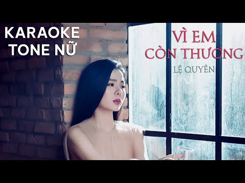 [ KARAOKE ] Vì Em Còn Thương - Lệ Quyên | Tone Nữ | Beat Chuẩn