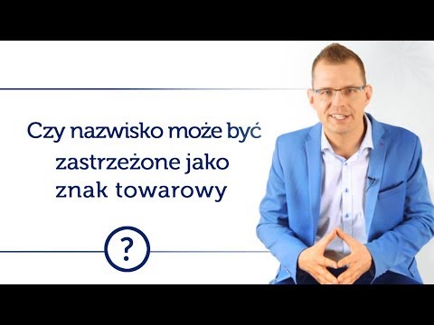 Czy nazwisko może być zastrzeżone jako znak towarowy? #60 - Znaki Towarowe Blog - Mikołaj Lech