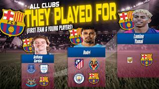 Barcelona First Team & Young Players 2026/27 | All Clubs They Have Played For