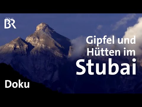 Stubaier Gipfel und Hütten | Bergauf-Bergab | BR | Doku | Berge | Alpen