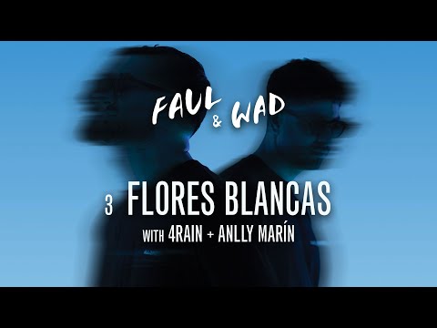 Faul & Wad, 4Rain, Anlly Marín - Flores Blancas [Ultra Records]