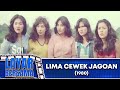 LIMA CEWEK JAGOAN 1980 FULL MOVIE HD YATI OCTAVIA LYDIA KANDOU DEBBIE CYNTHIA DEWI EVA ARNAZ