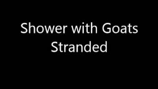 Shower with Goats - Stranded