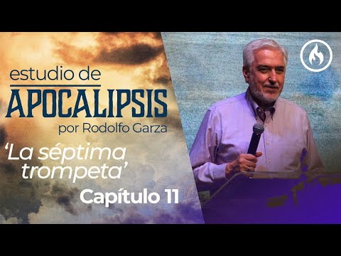 "La séptima trompeta" (Capítulo 11) Estudio de Apocalipsis por Rodolfo Garza - Amistad de Monterrey