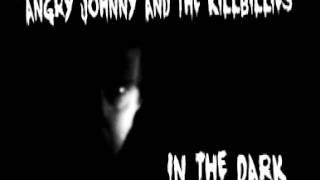 Angry Johnny And The Killbillies- &quot;In The Dark&quot;