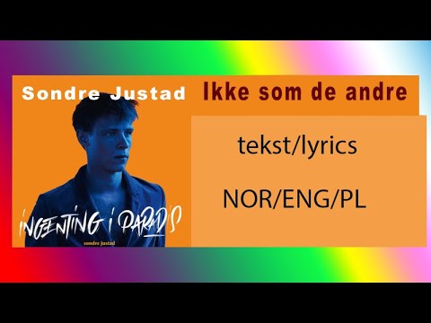 Ikke som de andre - Sondre Justad - lyrics Norwegian/English/Polish