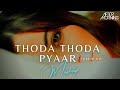 Thoda Thoda Pyaar Mashup Tum Hi Ho Aftermorning Chillout