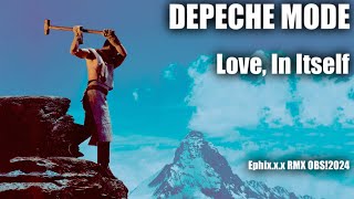 Depeche Mode - Love, In Itself [Ephix.x.x RMX OBS!2024]