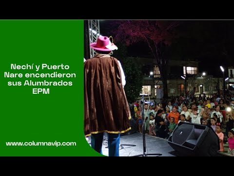 Nechí y Puerto Nare encendieron sus Alumbrados EPM