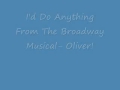 I'd Do Anything- Oliver! lyrics 