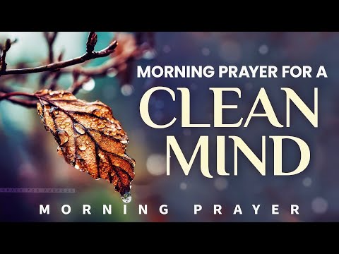 Father, Renew My Mind, Break the World’s Influence Today | A Blessed Morning Prayer