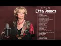 Etta James || Etta James Best Songs Full Album || Best Songs Of Etta James 2021