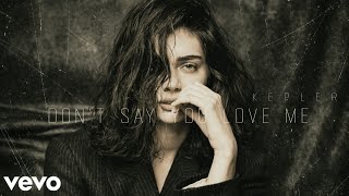 Download lagu Kepler - Don’t Say You Love Me ( Music) mp3 Download lagu Kepler - Don’t Say You Love Me ( Music) mp3