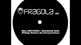 Bill Withers - Railroad Man (Philipp Modern Revisitation)