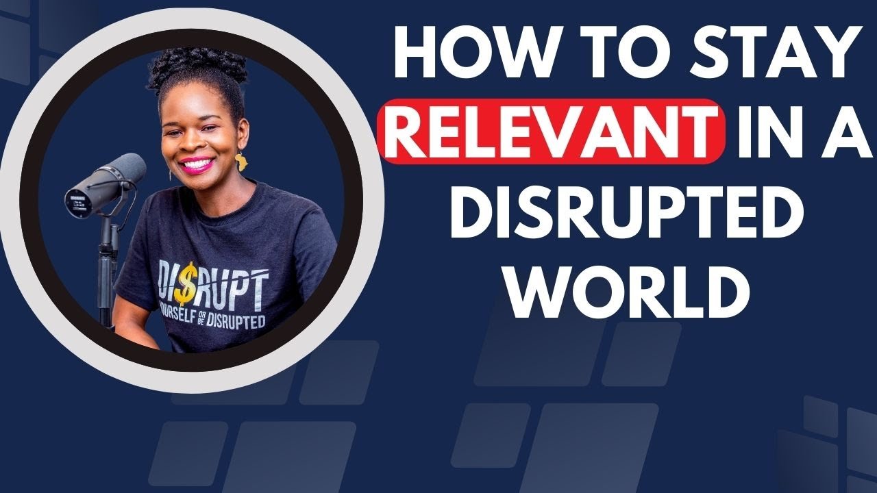 How to Stay Relevant in a Disrupted World