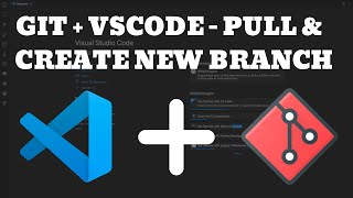 GIT with VSCode - Pull and Create New Branch | GIT Pull & Git Create new Branch