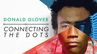 Donald Glover : Connecting the Dots (Childish Gambino Video Essay)