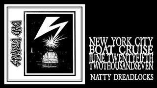 Bad Brains - Natty Dreadlocks 'Pon the Mountain Top (Boat Cruise 2007)
