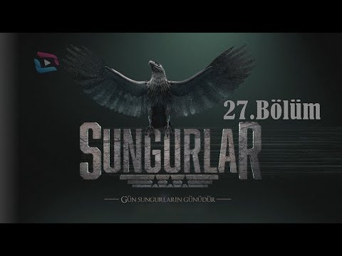 SUNGURLAR - Bölüm 27 (Uzun Versiyon)