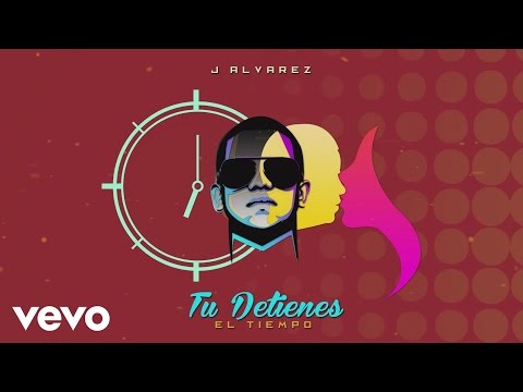 Video Tú Detienes El Tiempo (Letra) de J Álvarez