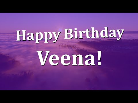 Happy Birthday Veena!  Have an Amazing Birthday!