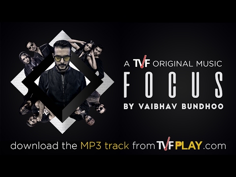 TVF Music | 'Focus' by Vaibhav Bundhoo [Official Video] | Download the MP3 from TVFPlay.com