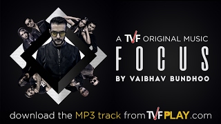 TVF Music | 'Focus' by Vaibhav Bundhoo [Official Video] | Download the MP3 from TVFPlay.com