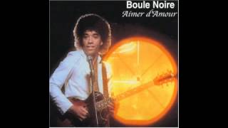 Boule Noire - Aimer D&#39;amour