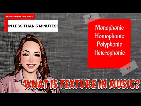 What exactly is TEXTURE in Music? (Monophony, Homophony, Polyphony, Heterophony)