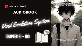 Void Evolution System - Chapter 81 - 100 | Audiobook