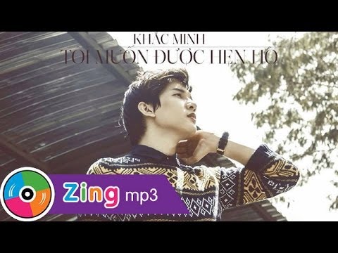 Tôi muốn được hẹn hò - Khắc Minh