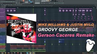 Mike Williams & Justin Mylo - Groovy George (Original Mix) (FL Studio Remake + FLP)