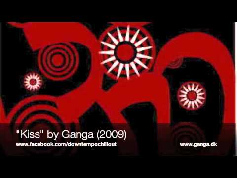 Kiss - chill out music by Ganga