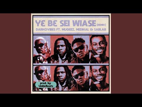 Y3 B3 Sei Wiase (feat. Mugeez, Sablar & Medikal) (Remix)