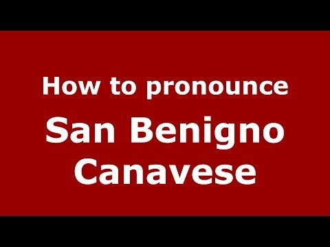 How to pronounce San Benigno Canavese (Italian/Italy) - PronounceNames.com