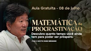 Aula 2: A Matemática da Procrastinação | Descubra Quanto Tempo Você Ainda Tem Para Ser Próspero