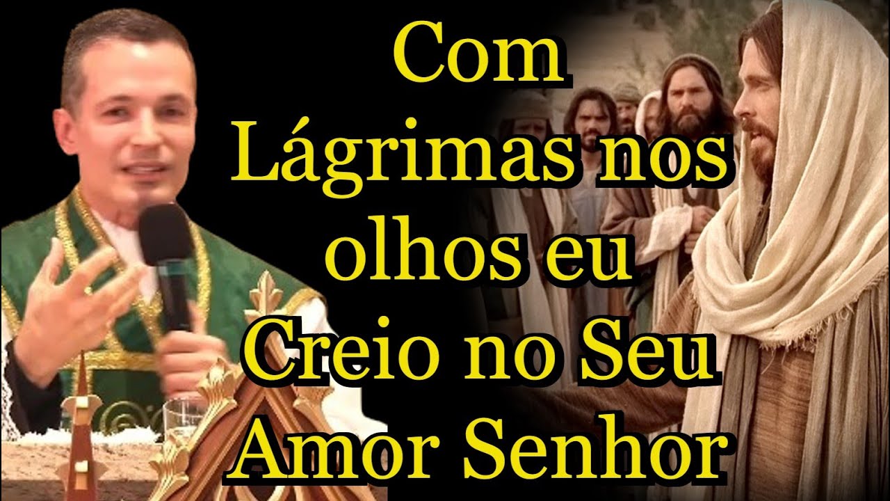 Com Lágrimas nos olhos eu Creio no Seu Amor Senhor - Padre Overland  #padreoverlandhoje