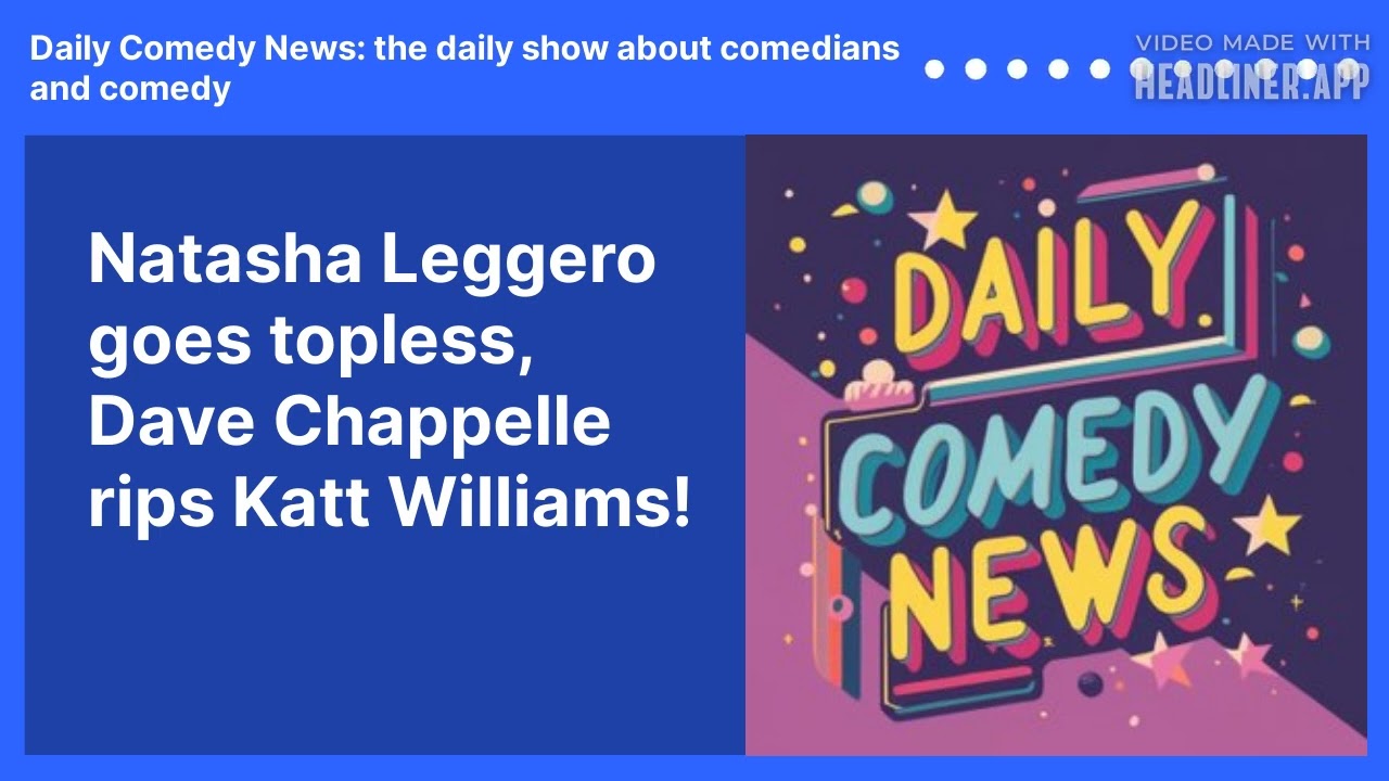 Natasha Leggero goes topless, Dave Chappelle rips Katt Williams!