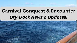 Carnival Conquest & Carnival Encounter 2026 Drydock Update!
