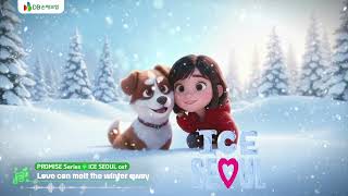 Download lagu Love can melt the winter away (PROMISE Series - ICE SEOUL ost) mp3