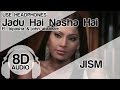 Jadu Hai Nasha Hai 8D Audio Song JISM John Abraham Bipasa Basu Shreya Ghoshal
