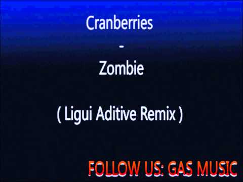 Cranberries - Zombie ( Ligui Aditive Mix )