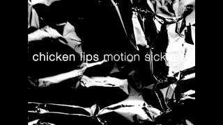 CHICKEN LIPS - MOTION SICKNESS (WILL SAUL REMIX)